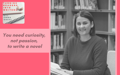 You need curiosity instead of passion to write a novel