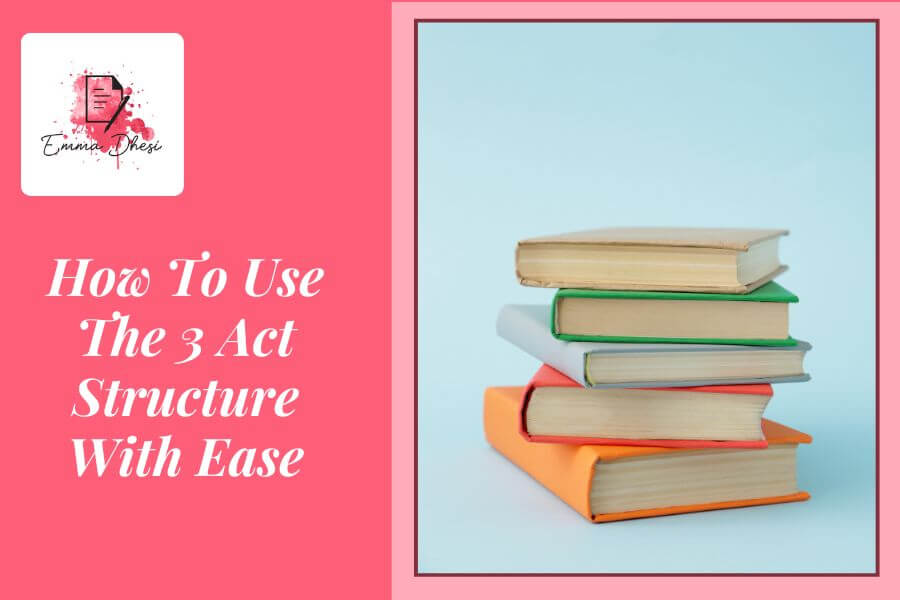 How To Use The 3 Act Structure With Ease