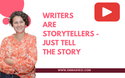 Writers Are Storytellers – Just Tell The Story