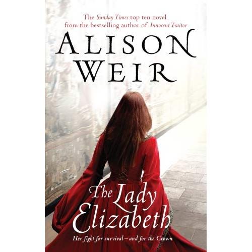 Book cover for The Lady Elizabeth by Alison Weird. The name and title is in a serif font and there's a picture of the back of a woman with long hair wearing a red dress