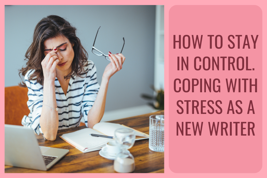 A woman with her eyes closed, pinching the top of her nose, holding her glasses in one hand. She has an open notepad in front of her. Next to her are the words 'How to stay in control. Coping with stress as a new writer.'