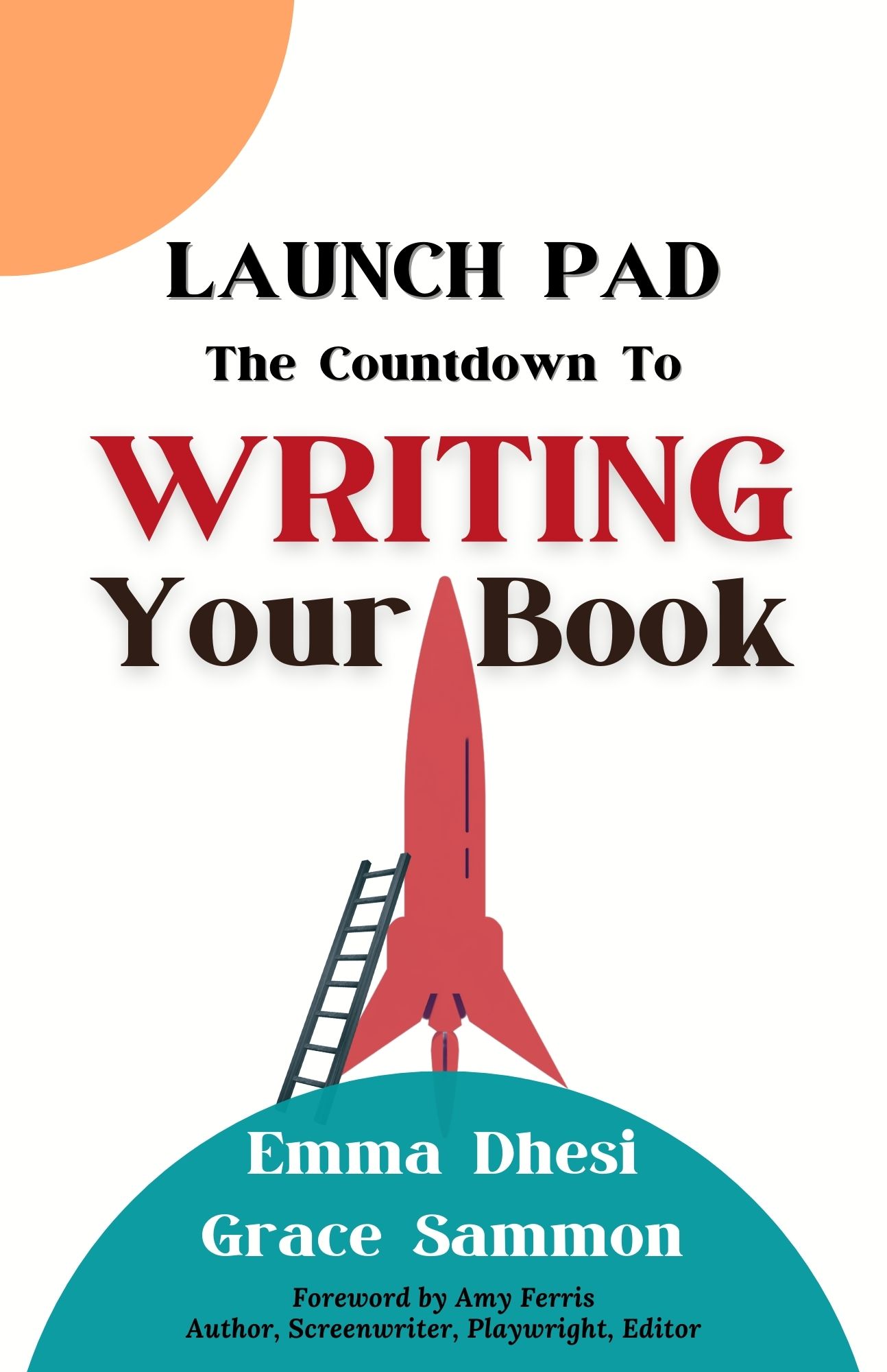 Book cover of Launch Pad: The Countdown to Writing Your Book by Emma Dhesi and Grace Sammon